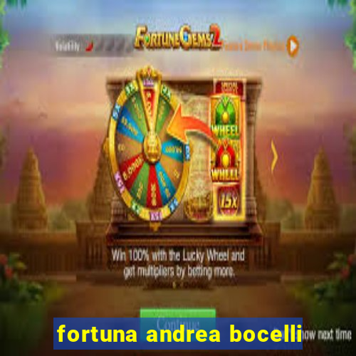 fortuna andrea bocelli